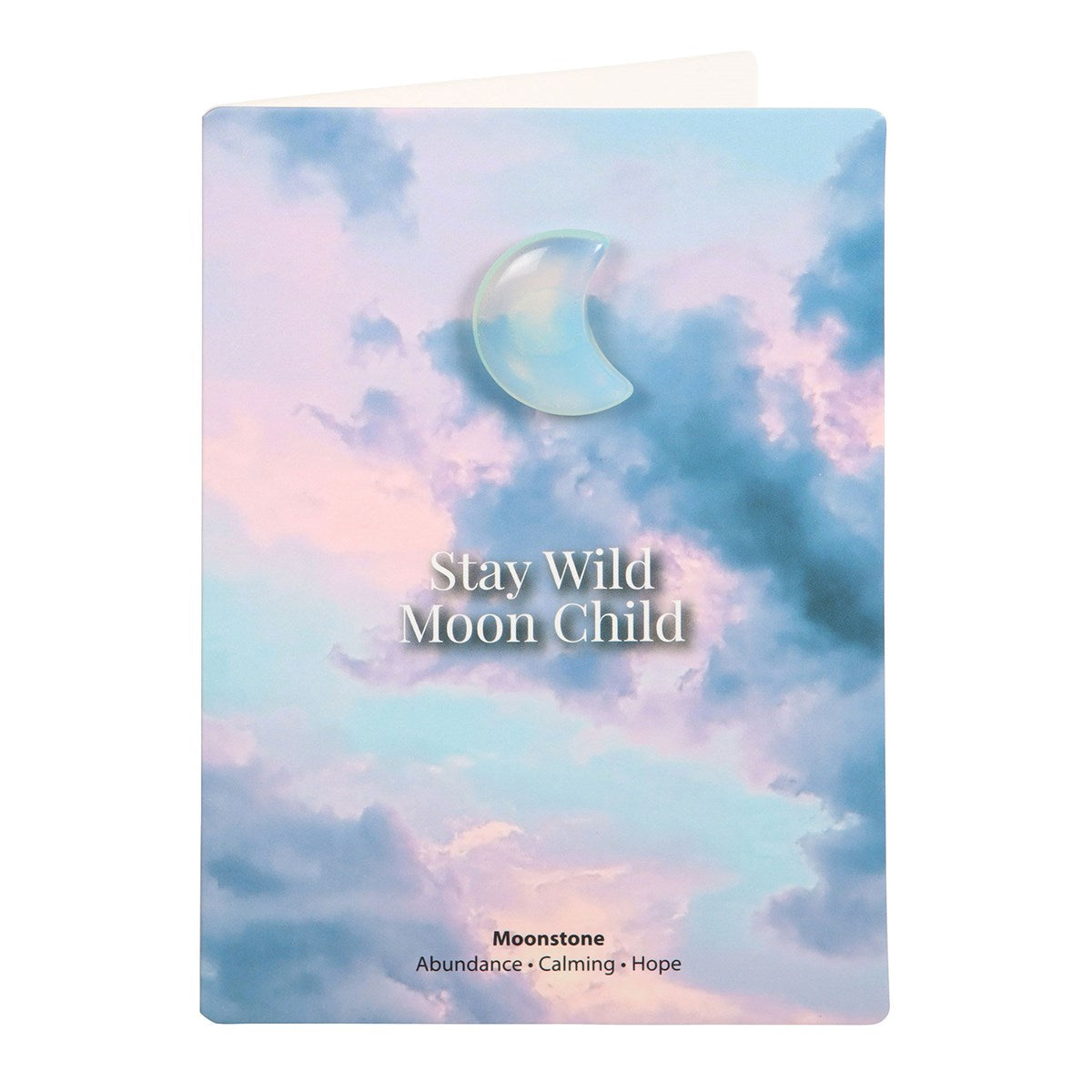 STAY WILD MOONSTONE CRYSTAL MOON GREETING CARD-PROMOTES CALMING ENERGY & HOPE